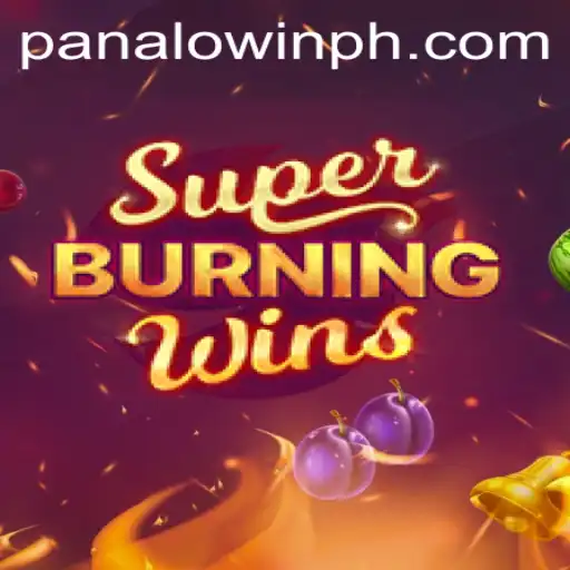 Discover the Thrills of SuperBurningWins with Panalo.Win