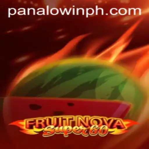 Discover the Thrilling Experience of FruitNovaSuper60 with Panalo.Win
